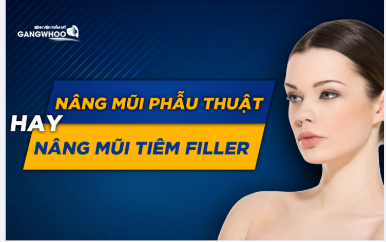 NÂNG MŨI PHẪU THUẬT HAY NÂNG MŨI TIÊM FILLER