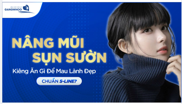 NÂNG MŨI SỤN SƯỜN - KIÊNG ĂN GÌ ĐỂ MAU LÀNH ĐẸP