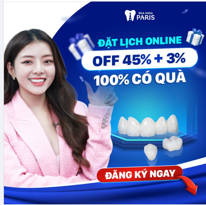 HỎA TỐC!! PARIS ƯU ĐÃI RĂNG SỨ TẬN 45% + 3% KHI ĐẶT LỊCH ONLINE