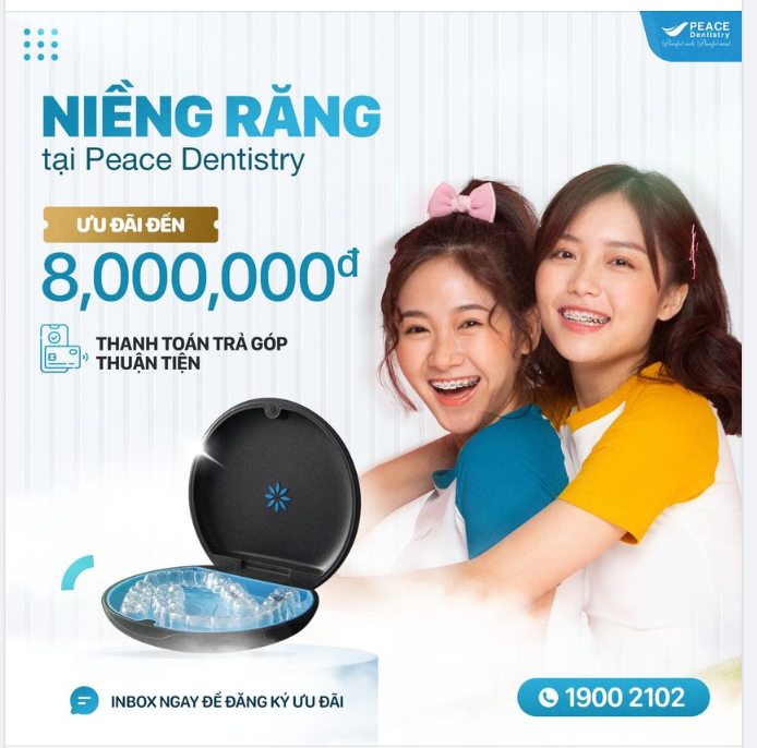 NIỀNG RĂNG VỚI ƯU ĐÃI HẤP DẪN   THANH TOÁN TRẢ GÓP THUẬN TIỆN TẠI NHA KHOA PEACE DENTISTRY