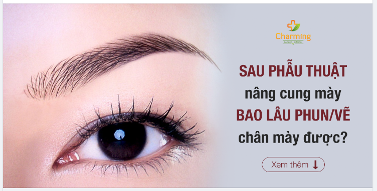 SAU PHẪU THUẬT NÂNG CUNG MÀY BAO LÂU MỚI PHUNVẼ CHÂN MÀY ĐƯỢC