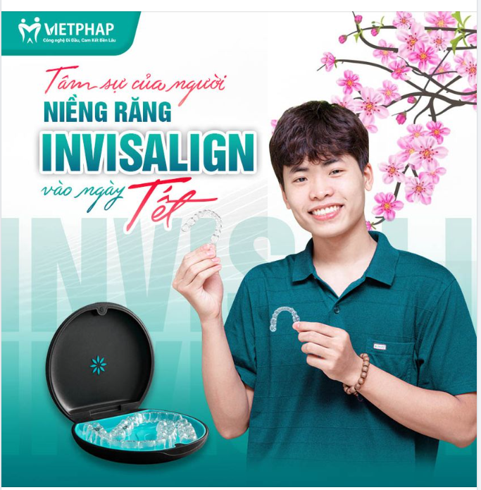 TÂM SỰ CỦA NGƯỜI NIỀNG RĂNG INVISALIGN VÀO NGÀY TẾT