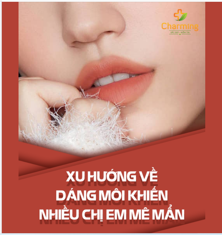 NHỮNG DÁNG MÔI “LÀM MƯA LÀM GIÓ” Ở HIỆN TẠI