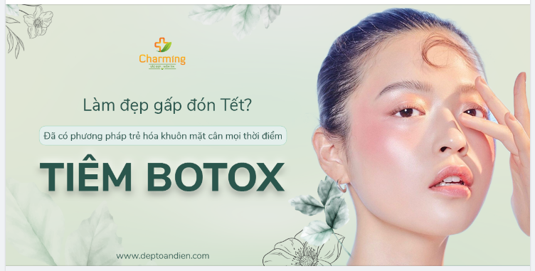 LÀM ĐẸP GẤP ĐÓN TẾT Ư? CHUYỆN NHỎ VÌ ĐÃ CÓ TIÊM BOTOX LO!