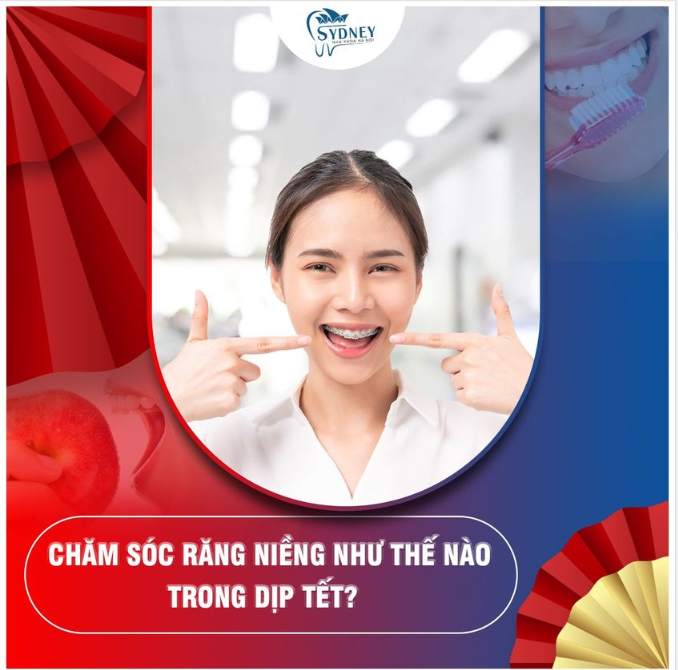 Chăm sóc răng niềng như thế nào trong dịp Tết?