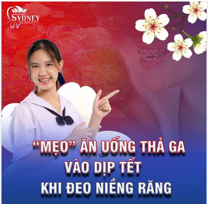 “Mẹo” ăn uống thả ga vào dịp Tết khi đeo niềng răng