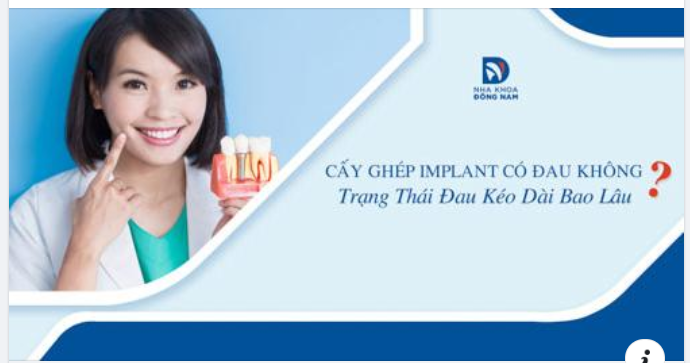 Nhiều người sợ cấy Implant không phải vì sợ đau trong lúc làm (vì đã được t.iêm t.ê) mà là sợ cảm giác khi t.huốc t.ê hết tác dụng.
