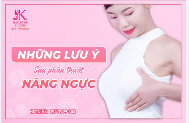 NHỮNG ĐIỀU LƯU Ý SAU KHI NÂNG NGỰC
