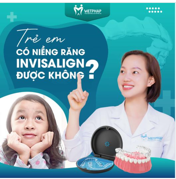 TRẺ EM CÓ NIỀNG INVISALIGN ĐƯỢC KHÔNG?