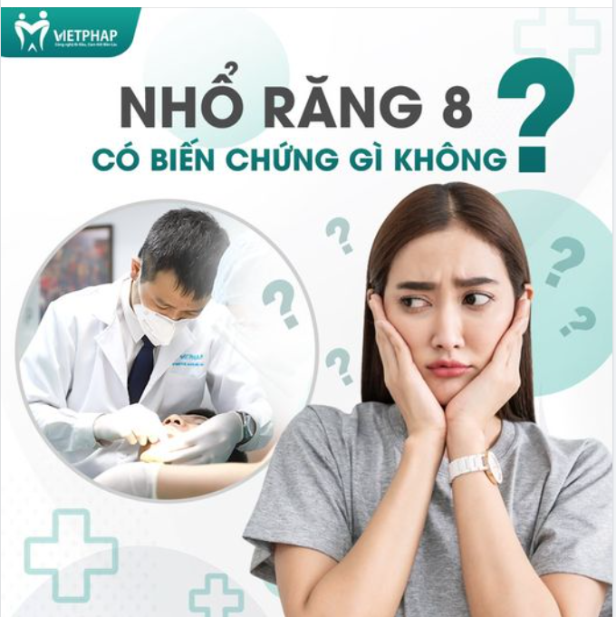 NHỔ RĂNG 8 CÓ BIẾN CHỨNG GÌ KHÔNG?