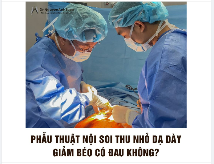 phẫu thuật thu nhỏ dạ dày để giảm béo có đau không?