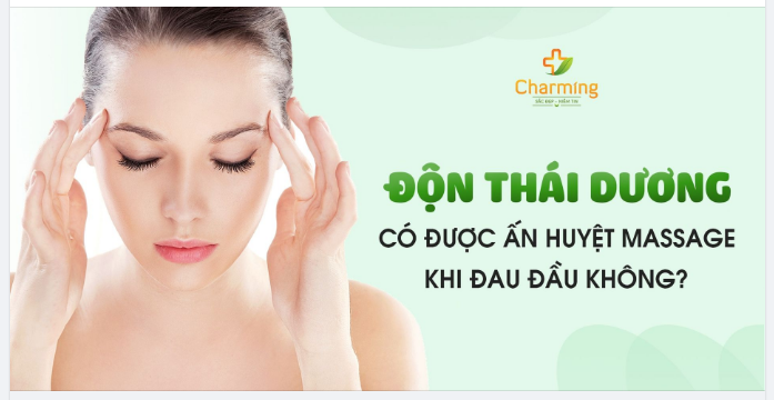 ĐỘN THÁI DƯƠNG CÓ ĐƯỢC ẤN HUYỆT MASSAGE KHI ĐAU ĐẦU?