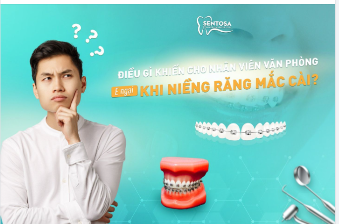 ĐIỀU GÌ KHIẾN CHO NHÂN VIÊN VĂN PHÒNG E NGẠI KHI NIỀNG RĂNG MẮC CÀI?
