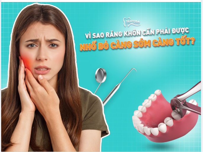 VÌ SAO RĂNG KHÔN CẦN PHẢI ĐƯỢC NHỔ BỎ CÀNG SỚM CÀNG TỐT?