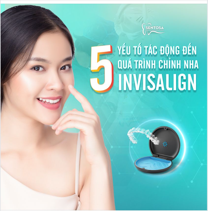5 YẾU TỐ TÁC ĐỘNG ĐẾN QUÁ TRÌNH CHỈNH NHA-INVISALIGN