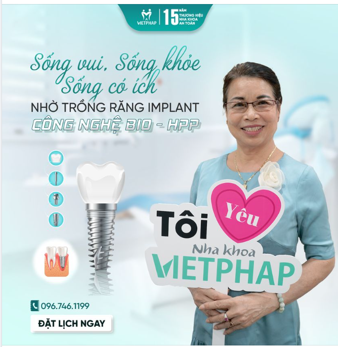 SỐNG VUI, SỐNG KHOẺ, SỐNG CÓ ÍCH NHỜ TRỒNG RĂNG IMPLANT CÔNG NGHỆ BIO - HPP