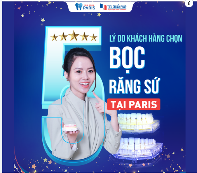 5 LÝ DO KHÁCH HÀNG CHỌN BỌC RĂNG SỨ TẠI HỆ THỐNG NHA KHOA PARIS!