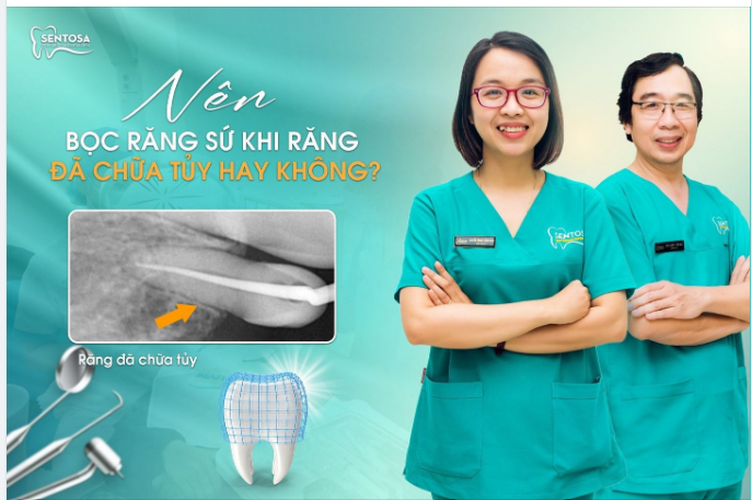 NÊN BỌC RĂNG SỨ KHI RĂNG ĐÃ CHỮA TỦY HAY KHÔNG?