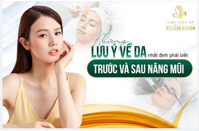 Những lưu ý về da nhất định bạn phải biết trước và sau nâng mũi