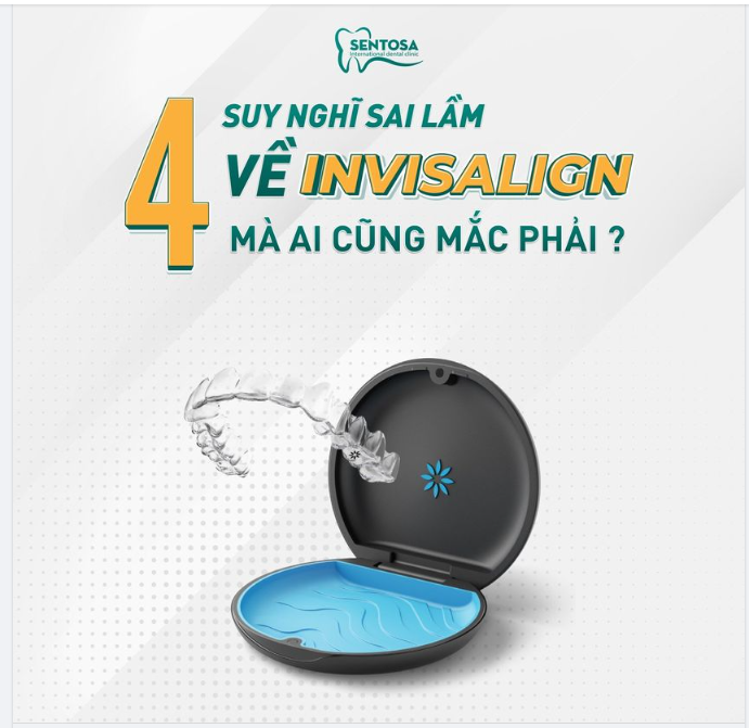 4 SUY NGHĨ SAI LẦM VỀ INVISALIGN MÀ AI CŨNG MẮC PHẢI