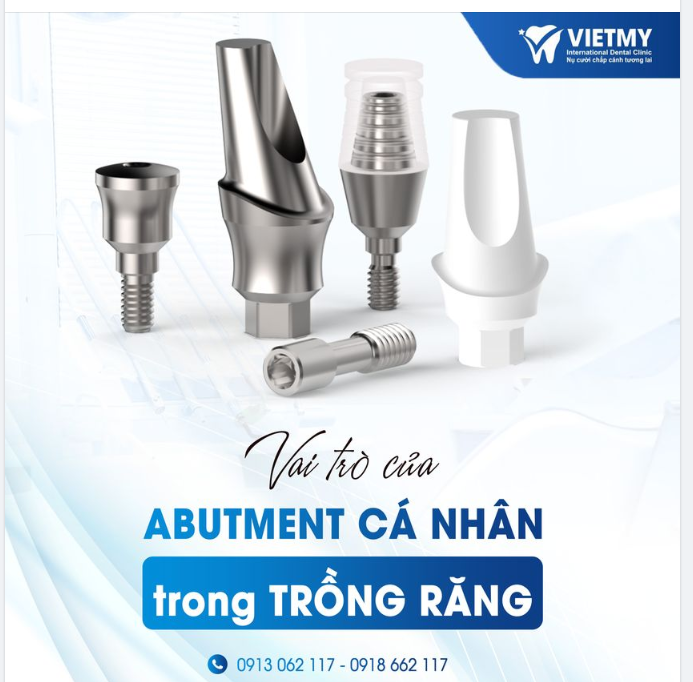 VAI TRÒ CỦA ABUTMENT CÁ NHÂN TRONG TRỒNG RĂNG