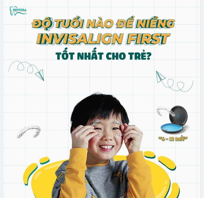ĐỘ TUỔI NÀO ĐỂ NIỀNG INVISALIGN FIRST TỐT NHẤT CHO TRẺ?