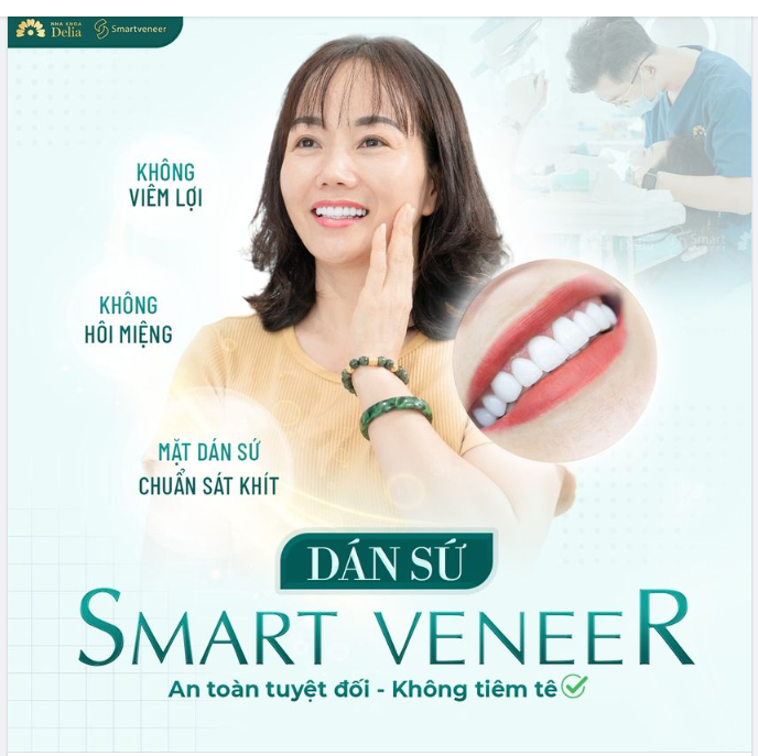 Dán sứ Smart Veneer tại nha khoa Delia - Cam kết bảo vệ sức khoẻ răng miệng