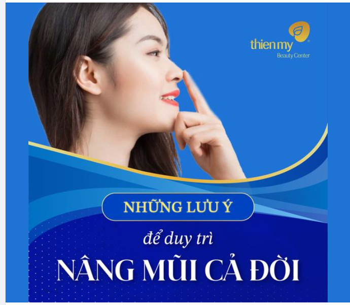NHỮNG LƯU Ý ĐỂ DUY TRÌ NÂNG MŨI CẢ ĐỜI
