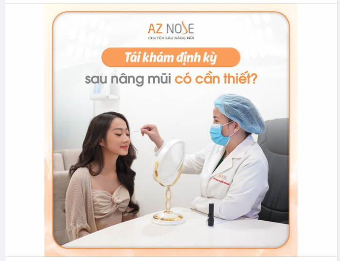 TÁI KHÁM ĐỊNH KỲ SAU NÂNG MŨI CÓ CẦN THIẾT??
