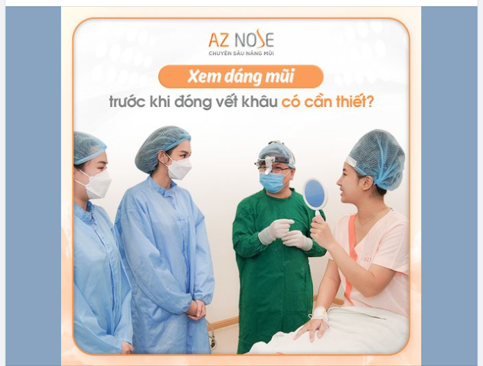 XEM DÁNG MŨI TRƯỚC KHI ĐÓNG VẾT KHÂU CÓ CẦN THIẾT?