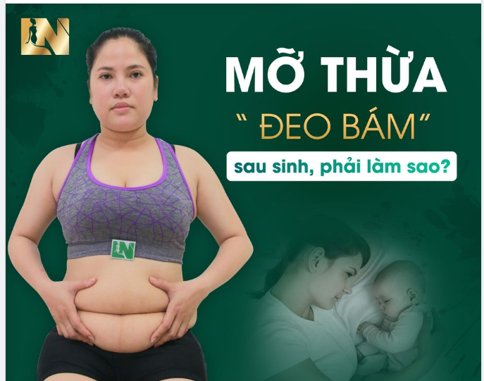Mỡ thừa “đeo bám” sau sinh, phải làm sao?