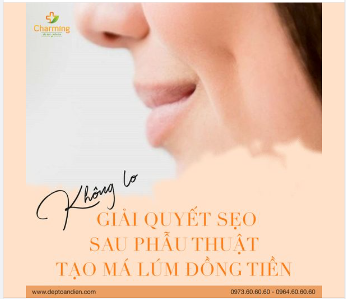 KHÔNG LO GIẢI QUYẾT SẸO SAU PHẪU THUẬT TẠO MÁ LÚM ĐỒNG TIỀN
