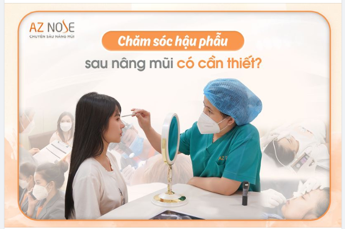 CHĂM SÓC HẬU PHẪU SAU NÂNG MŨI CÓ CẦN THIẾT
