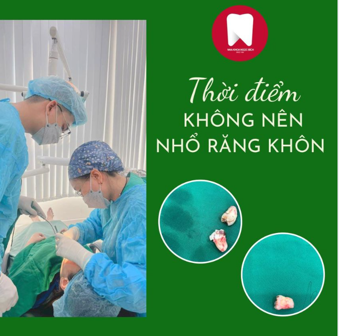 THỜI ĐIỂM CẦN TRÁNH NẾU MUỐN NHỔ RĂNG KHÔN