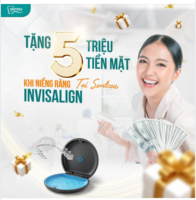 TẶNG 5 TRIỆU TIỀN MẶT KHI NIỀNG RĂNG INVISALIGN TẠI SENTOSA