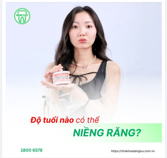 Ở ĐỘ TUỔI NÀO CÓ THỂ NIỀNG RĂNG?