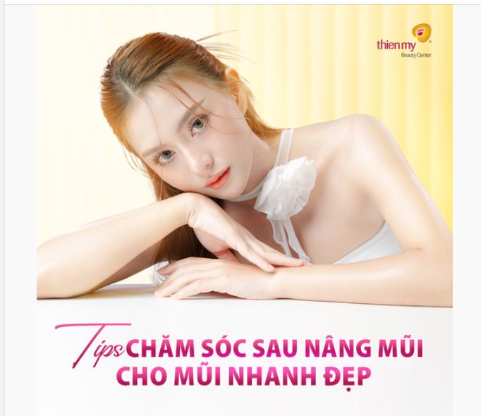 TIPS CHĂM SÓC SAU NÂNG MŨI CHO MŨI NHANH ĐẸP