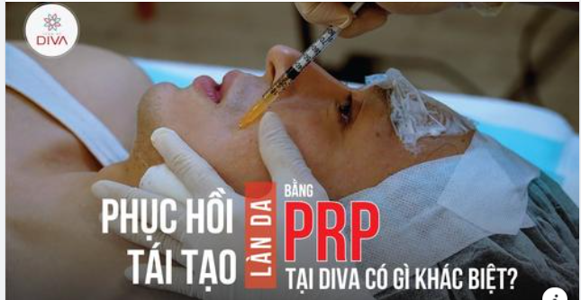 HỒI SINH, TÁI TẠO LÀN DA BẰNG PRP TẠI DIVA CÓ GÌ KHÁC BIỆT?