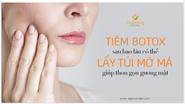 TIÊM BOTOX BAO LÂU THÌ LẤY MỠ MÁ ĐƯỢC?