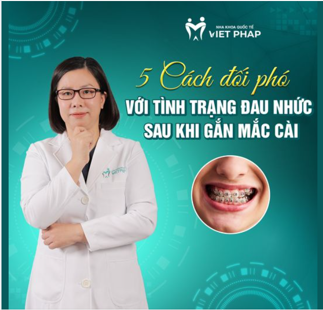 5 CÁCH ĐỐI PHÓ VỚI TÌNH TRẠNG ĐAU NHỨC SAU KHI GẮN MẮC CÀI