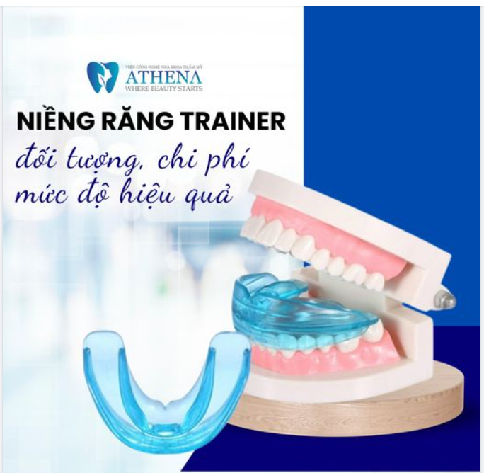 Niềng Răng Trainer: Đối Tượng, Chi Phí, Mức Độ Hiệu Quả