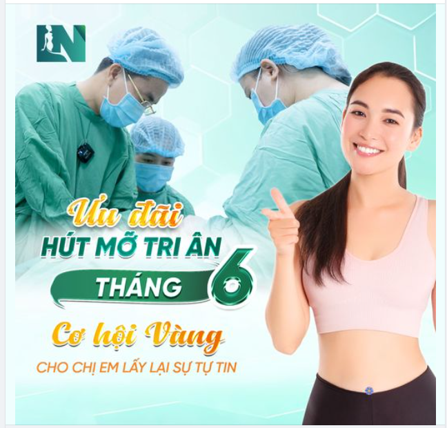 ƯU ĐÃI HÚT MỠ TRI ÂN THÁNG 6 - CƠ HỘI VÀNG CHO CHỊ EM LẤY LẠI SỰ TIN!