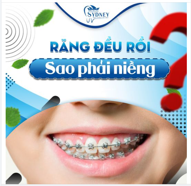 RĂNG ĐỀU RỒI SAO PHẢI NIỀNG?