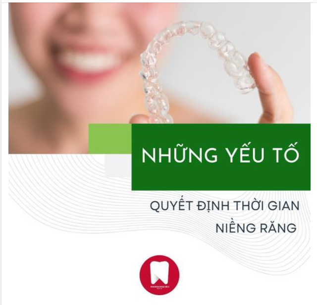 NHỮNG YẾU TỐ QUYẾT ĐỊNH THỜI GIAN NIỀNG RĂNG