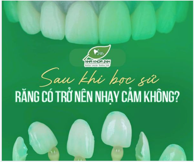 SAU KHI BỌC SỨ, RĂNG CÓ TRỞ NÊN NHẠY CẢM KHÔNG