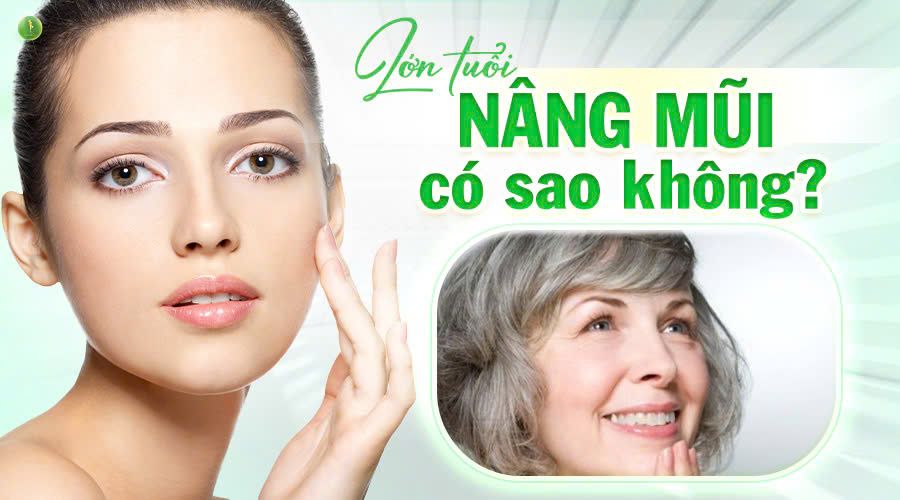 LỚN TUỔI NÂNG MŨI CÓ SAO KHÔNG?