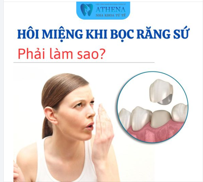 Bọc răng sứ có gây hôi miệng không là vấn đề thắc mắc của khá nhiều khách hàng.