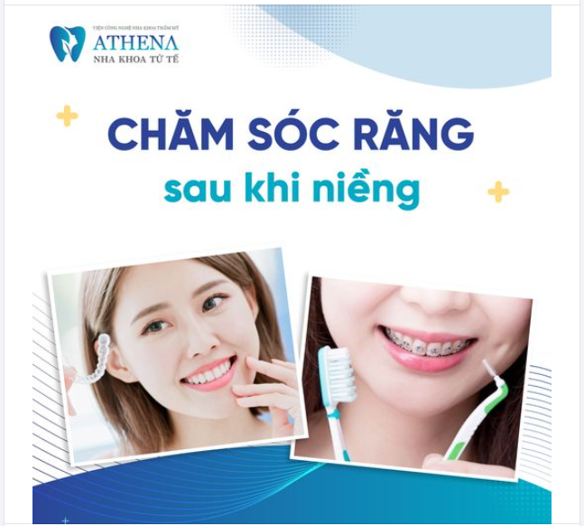 Chăm sóc răng sau khi niềng để giữ nụ cười đẹp bền lâu 