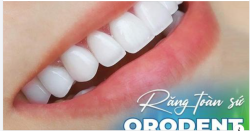 RĂNG SỨ ORODENT - NHỮNG THÔNG TIN CẦN NẮM RÕ