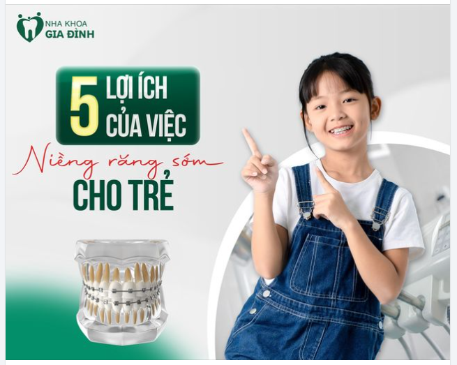 BÁC SĨ NHA KHOA GIA ĐÌNH MÁCH BẠN 5 LỢI ÍCH CỦA VIỆC NIỀNG RĂNG SỚM CHO TRẺ